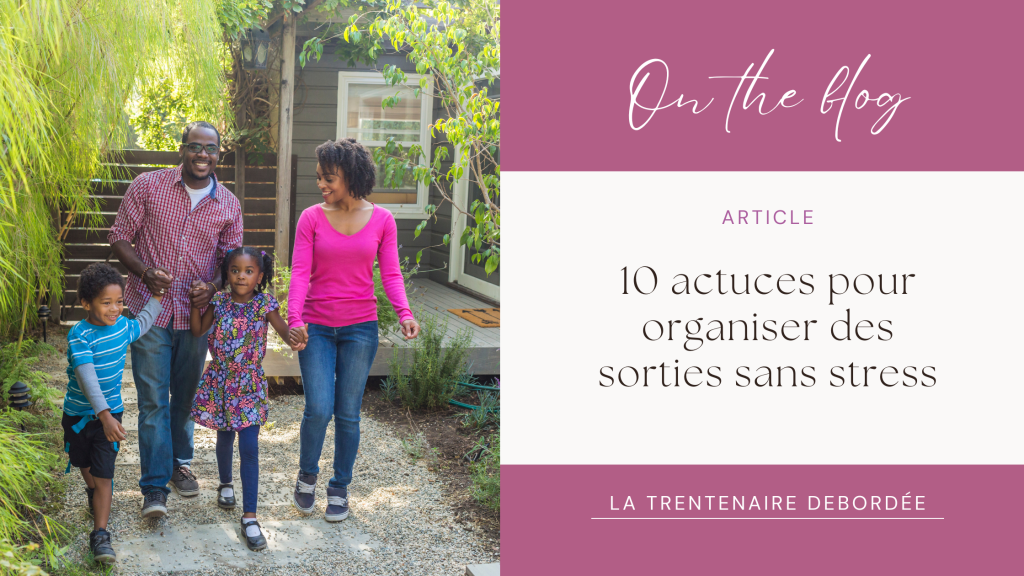 10 astuces pour organiser des sorties familiales sans&nbsp;stress