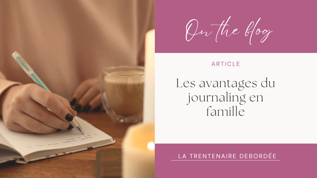 Les avantages du journaling en famille : connectez-vous à vos&nbsp;enfants