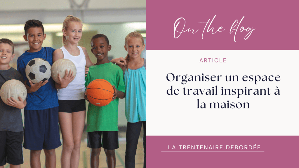 📌 Organiser un espace de travail inspirant à la&nbsp;maison