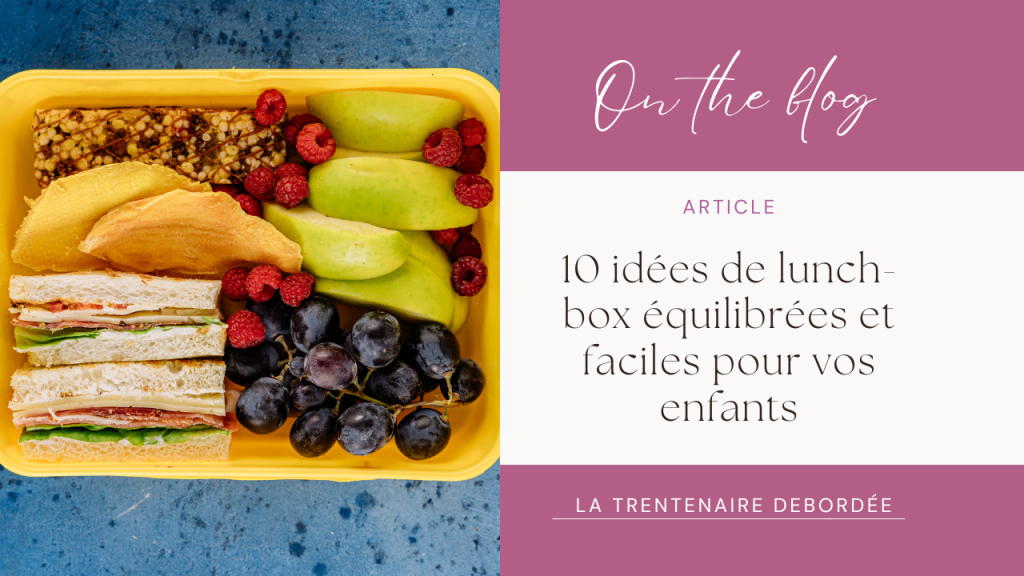 Les 10 idées de lunch-box équilibrées et faciles pour vos&nbsp;enfants