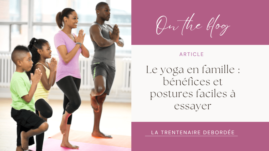 Le yoga en famille : bénéfices et postures faciles à&nbsp;essayer