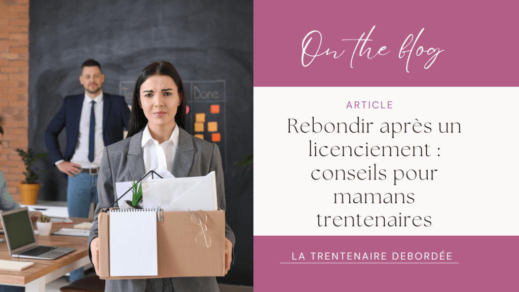 Rebondir après un licenciement : conseils pour mamans&nbsp;trentenaires