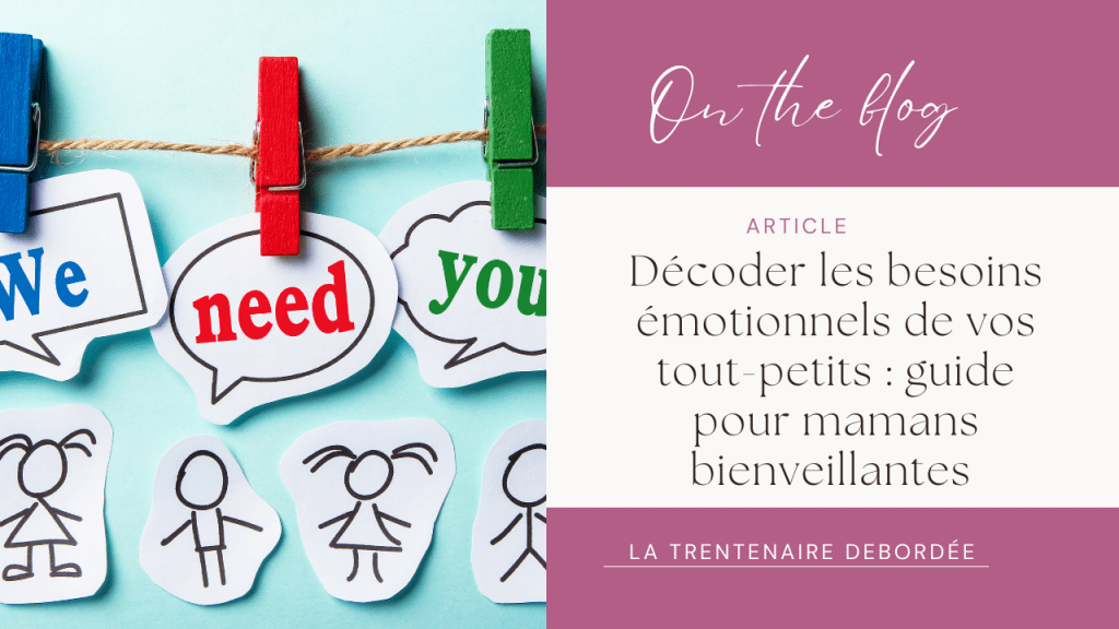Décoder les besoins émotionnels de vos tout-petits : guide pour mamans bienveillantes&nbsp;🍼💕