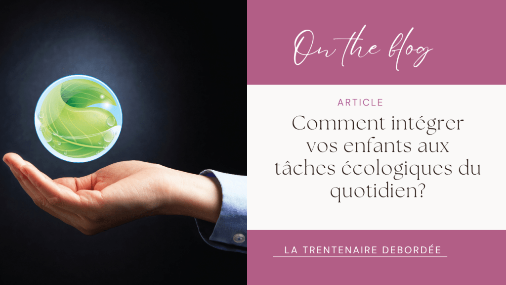 Comment intégrer vos enfants aux tâches écologiques du&nbsp;quotidien?
