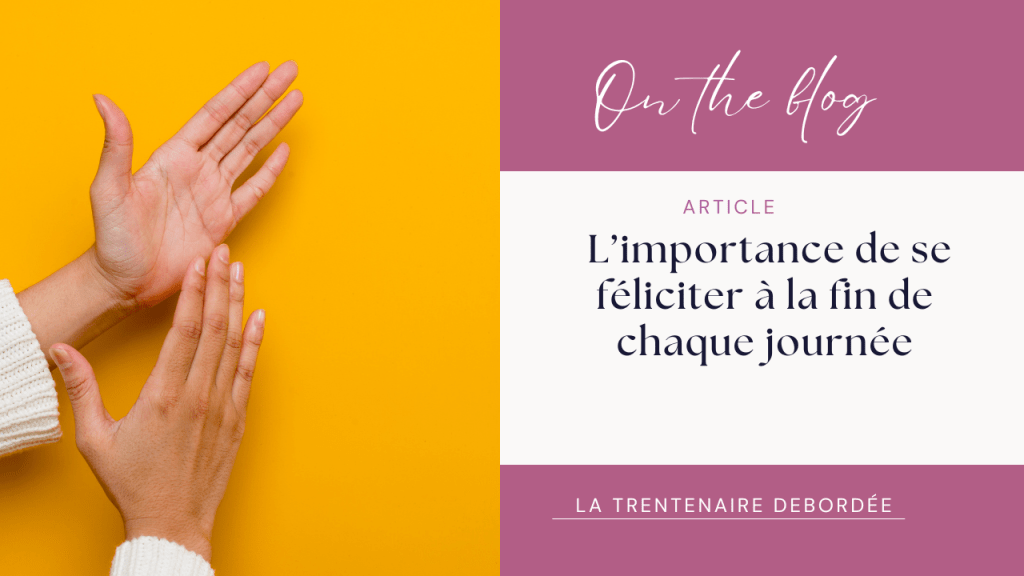 📌 L&rsquo;importance de se féliciter à la fin de chaque&nbsp;journée