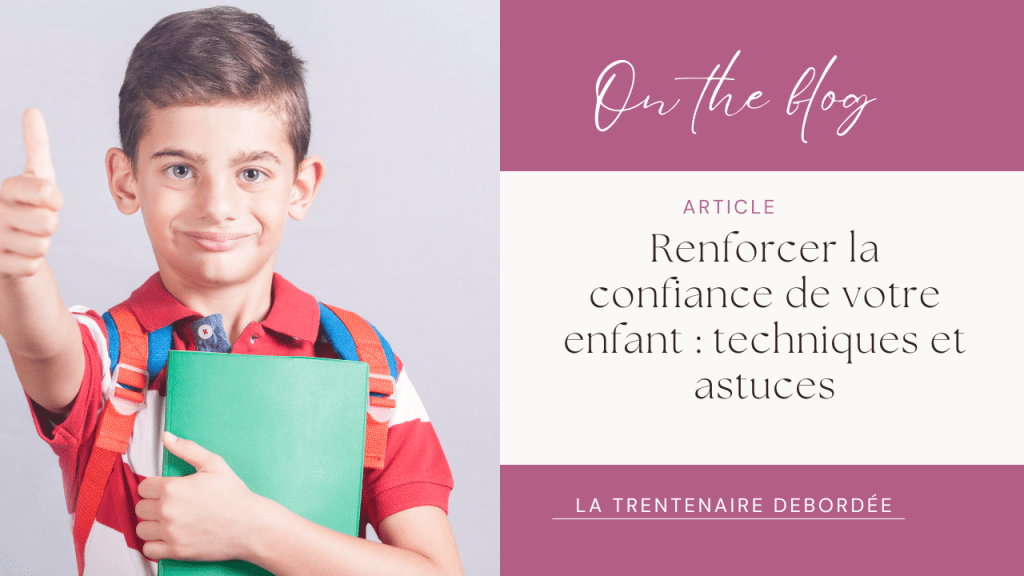 Renforcer la confiance de votre enfant : techniques et&nbsp;astuces