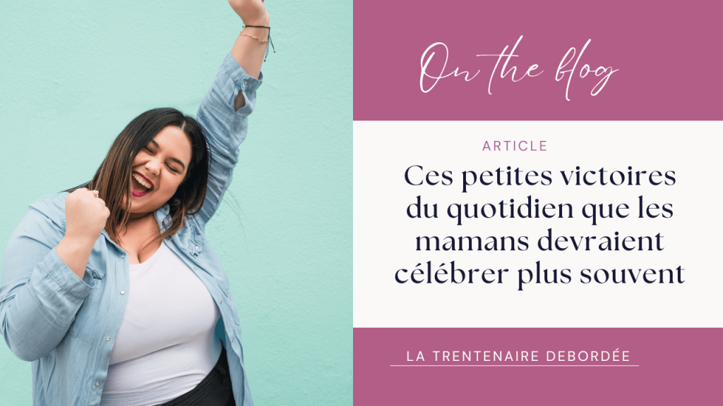 📌Ces petites victoires du quotidien que les mamans devraient célébrer plus&nbsp;souvent