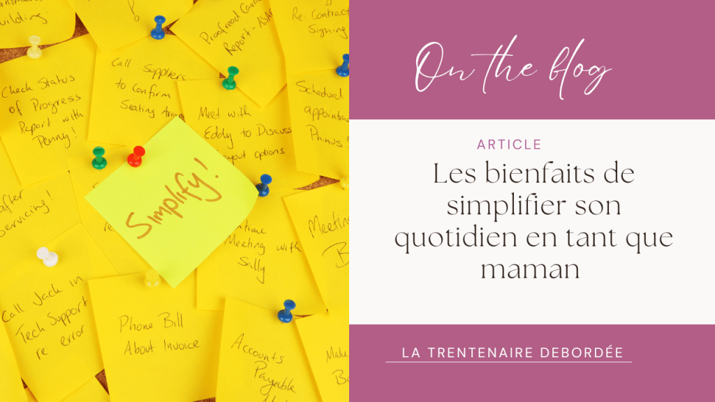 📌 Les bienfaits de simplifier son quotidien en tant que&nbsp;maman