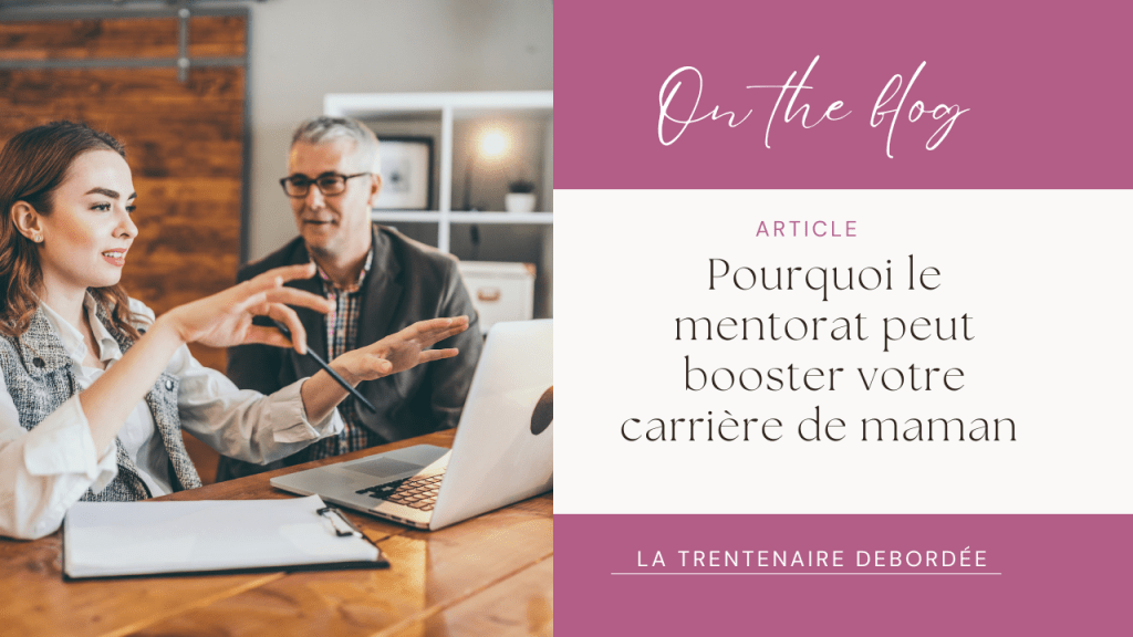 📌Pourquoi le mentorat peut booster votre carrière de&nbsp;maman